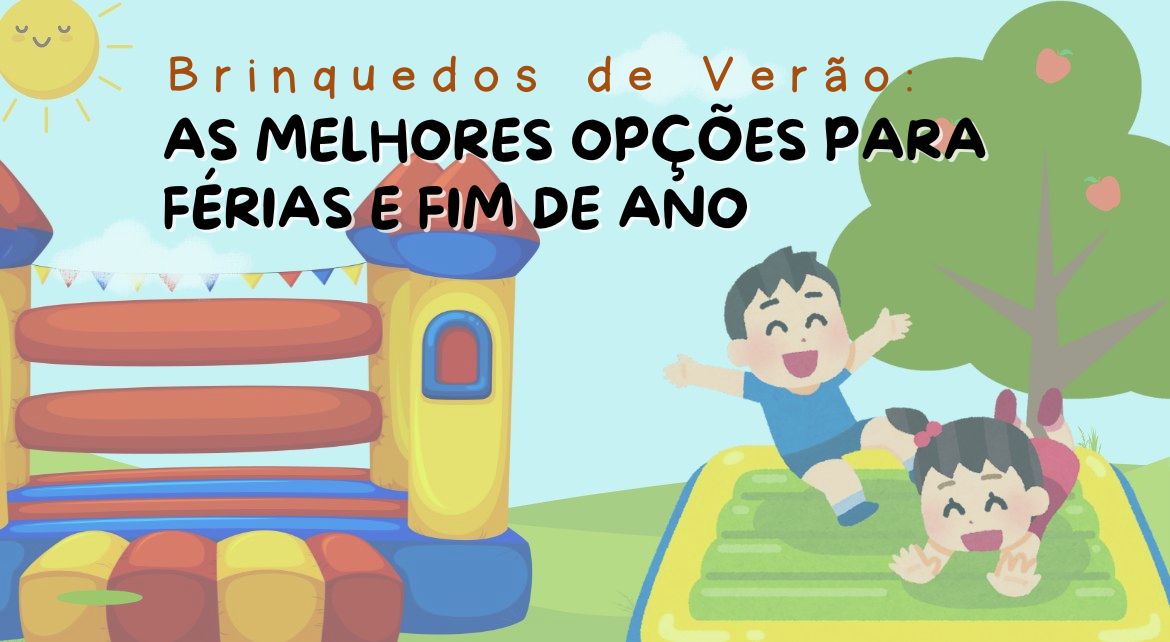 Brinquedos de Verão: As Melhores Opções para Férias e Fim de Ano